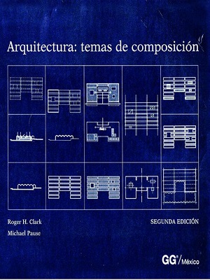 Arquitectura: temas de composicion - Roger Clark_Michael Pause - Segunda Edicion